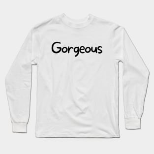 Gorgeous Long Sleeve T-Shirt